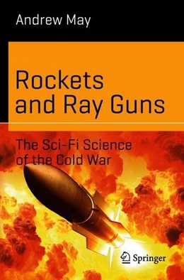 Abbildung von May | Rockets and Ray Guns: The Sci-Fi Science of the Cold War | 1. Auflage | 2018 | beck-shop.de