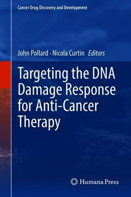 Abbildung von Pollard / Curtin | Targeting the DNA Damage Response for Anti-Cancer Therapy | 1. Auflage | 2018 | beck-shop.de