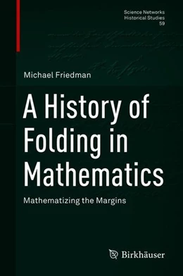 Abbildung von Friedman | A History of Folding in Mathematics | 1. Auflage | 2018 | beck-shop.de