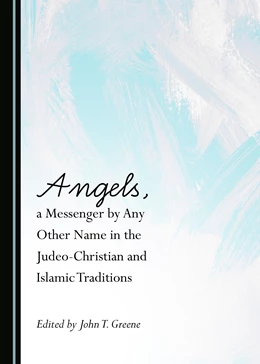 Abbildung von Angels, a Messenger by Any Other Name in the Judeo-Christian and Islamic Traditions | 1. Auflage | 2018 | beck-shop.de