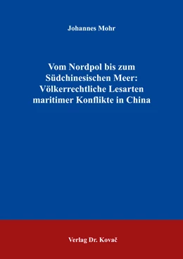 Abbildung von Mohr | Vom Nordpol bis zum Südchinesischen Meer: Völkerrechtliche Lesarten maritimer Konflikte in China | 1. Auflage | 2018 | 59 | beck-shop.de