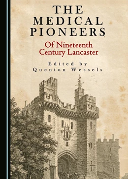 Abbildung von Wessels | The Medical Pioneers of Nineteenth Century Lancaster | 1. Auflage | 2018 | beck-shop.de