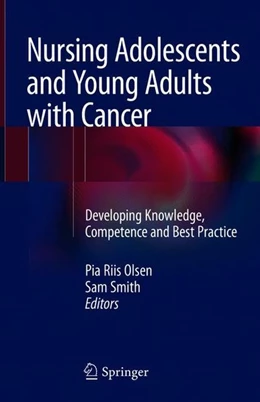 Abbildung von Olsen / Smith | Nursing Adolescents and Young Adults with Cancer | 1. Auflage | 2018 | beck-shop.de