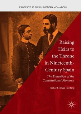 Abbildung von Forsting | Raising Heirs to the Throne in Nineteenth-Century Spain | 1. Auflage | 2018 | beck-shop.de