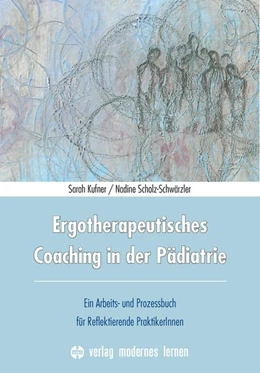 Abbildung von Kufner / Scholz-Schwärzler | Ergotherapeutisches Coaching in der Pädiatrie | 1. Auflage | 2018 | beck-shop.de