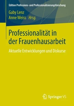 Abbildung von Lenz / Weiss | Professionalität in der Frauenhausarbeit | 1. Auflage | 2018 | beck-shop.de