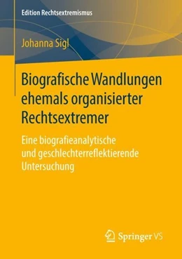 Abbildung von Sigl | Biografische Wandlungen ehemals organisierter Rechtsextremer | 1. Auflage | 2018 | beck-shop.de