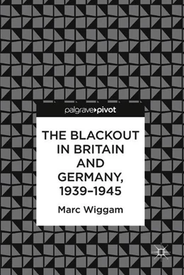 Abbildung von Wiggam | The Blackout in Britain and Germany, 1939-1945 | 1. Auflage | 2018 | beck-shop.de