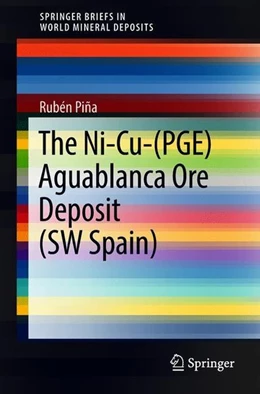 Abbildung von Piña | The Ni-Cu-(PGE) Aguablanca Ore Deposit (SW Spain) | 1. Auflage | 2018 | beck-shop.de