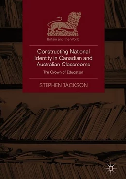 Abbildung von Jackson | Constructing National Identity in Canadian and Australian Classrooms | 1. Auflage | 2018 | beck-shop.de