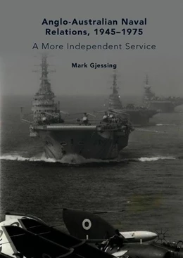 Abbildung von Gjessing | Anglo-Australian Naval Relations, 1945-1975 | 1. Auflage | 2018 | beck-shop.de