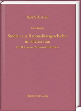 Abbildung von König | Studien zur Rationalitätsgeschichte im älteren Iran | 1. Auflage | 2018 | beck-shop.de