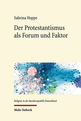 Abbildung von Hoppe | Der Protestantismus als Forum und Faktor | 1. Auflage | 2019 | beck-shop.de