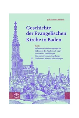 Abbildung von Ehmann | Geschichte der Evangelischen Kirche in Baden | 1. Auflage | 2018 | beck-shop.de