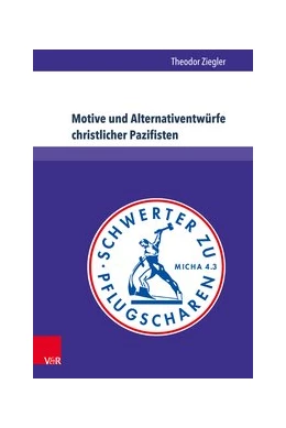 Abbildung von Ziegler | Motive und Alternativentwürfe christlicher Pazifisten | 1. Auflage | 2018 | beck-shop.de