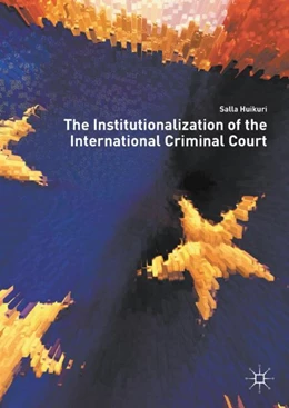 Abbildung von Huikuri | The Institutionalization of the International Criminal Court | 1. Auflage | 2018 | beck-shop.de