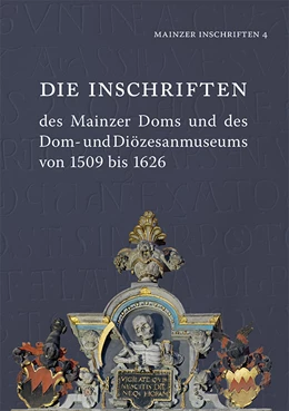 Abbildung von Die Inschriften des Mainzer Doms und des Dom- und Diözesanmuseums von 1509 bis 1626 | 1. Auflage | 2018 | 4 | beck-shop.de