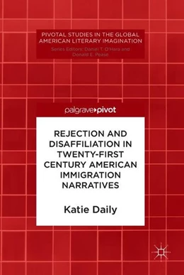 Abbildung von Daily | Rejection and Disaffiliation in Twenty-First Century American Immigration Narratives | 1. Auflage | 2018 | beck-shop.de