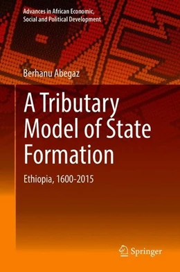 Abbildung von Abegaz | A Tributary Model of State Formation | 1. Auflage | 2018 | beck-shop.de