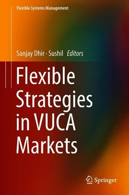 Abbildung von Dhir / Sushil | Flexible Strategies in VUCA Markets | 1. Auflage | 2018 | beck-shop.de
