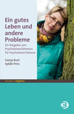 Abbildung von Bunt / Prins | Ein gutes Leben und andere Probleme | 1. Auflage | 2018 | beck-shop.de