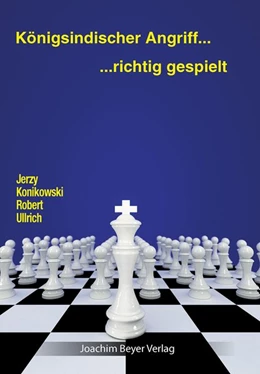 Abbildung von Konikowski / Ullrich | Königsindischer Angriff - richtig gespielt | 1. Auflage | 2018 | beck-shop.de