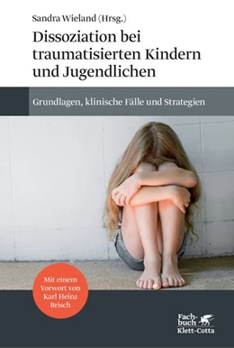 Abbildung von Wieland | Dissoziation bei traumatisierten Kindern und Jugendlichen | 2. Auflage | 2018 | beck-shop.de