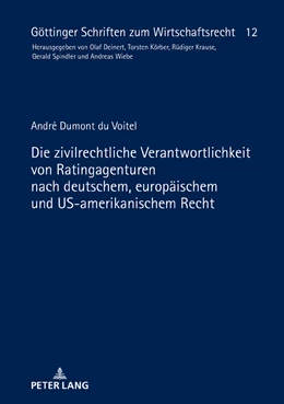 Abbildung von Dumont Du Voitel | Die zivilrechtliche Verantwortlichkeit von Ratingagenturen nach deutschem, europäischem und US-amerikanischem Recht | 1. Auflage | 2018 | beck-shop.de