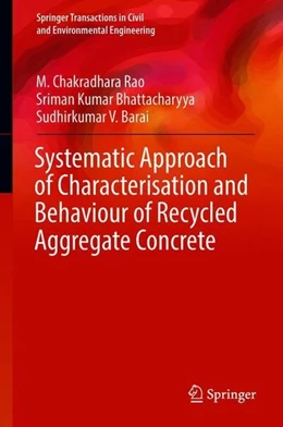 Abbildung von Rao / Bhattacharyya | Systematic Approach of Characterisation and Behaviour of Recycled Aggregate Concrete | 1. Auflage | 2018 | beck-shop.de