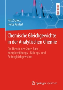 Abbildung von Scholz / Kahlert | Chemische Gleichgewichte in der Analytischen Chemie | 1. Auflage | 2018 | beck-shop.de