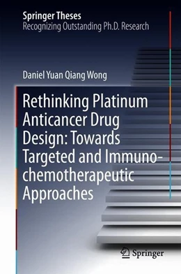Abbildung von Wong | Rethinking Platinum Anticancer Drug Design: Towards Targeted and Immuno-chemotherapeutic Approaches | 1. Auflage | 2018 | beck-shop.de