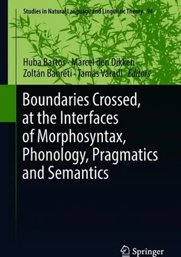 Abbildung von Bartos / Den Dikken | Boundaries Crossed, at the Interfaces of Morphosyntax, Phonology, Pragmatics and Semantics | 1. Auflage | 2018 | beck-shop.de