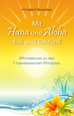 Abbildung von Hausperger | Mit Huna und Aloha frei und lichtvoll | 1. Auflage | 2018 | beck-shop.de