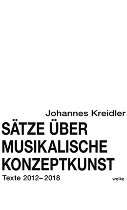 Abbildung von Kreidler | Sätze über musikalische Konzeptkunst | 1. Auflage | 2018 | beck-shop.de