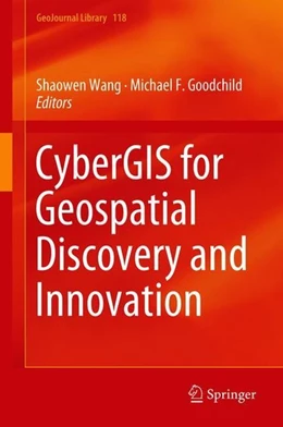Abbildung von Wang / Goodchild | CyberGIS for Geospatial Discovery and Innovation | 1. Auflage | 2018 | beck-shop.de