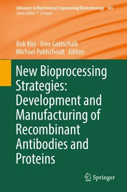 Abbildung von Kiss / Gottschalk | New Bioprocessing Strategies: Development and Manufacturing of Recombinant Antibodies and Proteins | 1. Auflage | 2018 | beck-shop.de