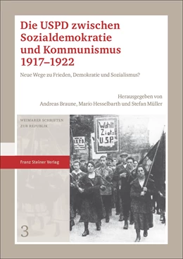 Abbildung von Braune / Hesselbarth | Die USPD zwischen Sozialdemokratie und Kommunismus 1917-1922 | 1. Auflage | 2018 | beck-shop.de