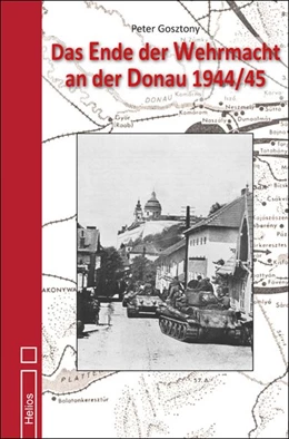 Abbildung von Gosztony | Das Ende der Wehrmacht an der Donau 1944/45 | 1. Auflage | 2018 | beck-shop.de