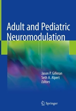 Abbildung von Gilleran / Alpert | Adult and Pediatric Neuromodulation | 1. Auflage | 2018 | beck-shop.de