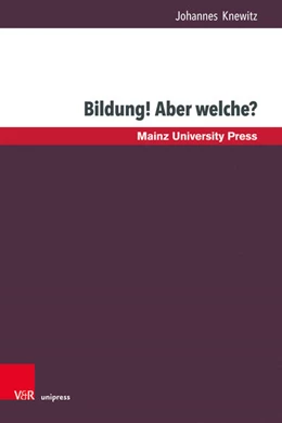Abbildung von Knewitz | Bildung! Aber welche? | 1. Auflage | 2018 | beck-shop.de