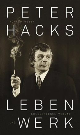 Abbildung von Weber | Peter Hacks - Leben und Werk | 1. Auflage | 2018 | beck-shop.de