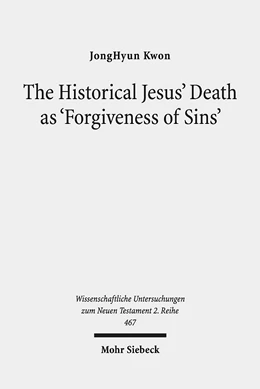 Abbildung von Kwon | The Historical Jesus' Death as 'Forgiveness of Sins' | 1. Auflage | 2018 | beck-shop.de