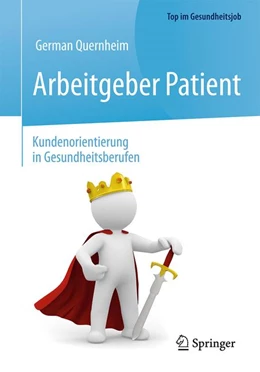 Abbildung von Quernheim | Arbeitgeber Patient - Kundenorientierung in Gesundheitsberufen | 2. Auflage | 2018 | beck-shop.de