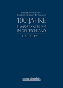 Abbildung von UmsatzsteuerForum e. V. und BMF (Hrsg.) | 100 Jahre Umsatzsteuer in Deutschland. 1918 - 2018 | 1. Auflage | 2018 | beck-shop.de