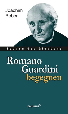 Abbildung von Reber | Romano Guardini begegnen | 2. Auflage | 2018 | beck-shop.de