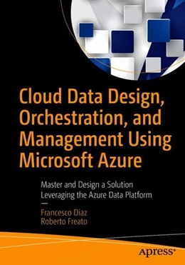 Abbildung von Diaz / Freato | Cloud Data Design, Orchestration, and Management Using Microsoft Azure | 1. Auflage | 2018 | beck-shop.de