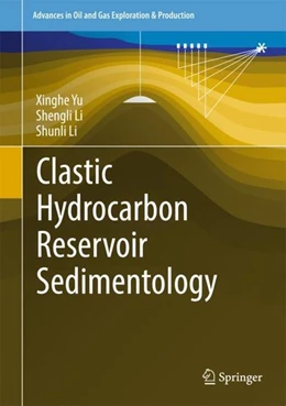 Abbildung von Yu / Li | Clastic Hydrocarbon Reservoir Sedimentology | 1. Auflage | 2018 | beck-shop.de