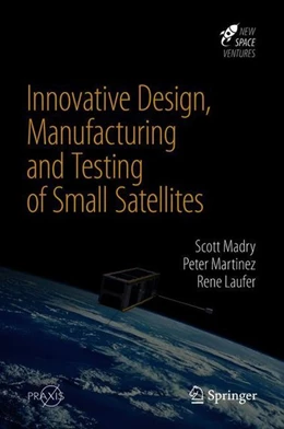 Abbildung von Madry / Martinez | Innovative Design, Manufacturing and Testing of Small Satellites | 1. Auflage | 2018 | beck-shop.de