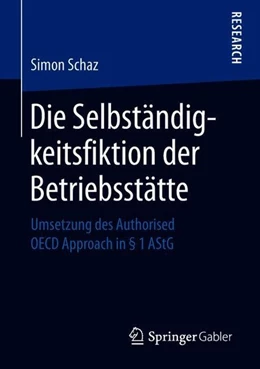 Abbildung von Schaz | Die Selbständigkeitsfiktion der Betriebsstätte | 1. Auflage | 2018 | beck-shop.de