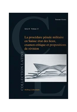 Abbildung von Godel | La procédure pénale militaire en Suisse | 1. Auflage | 2018 | Volume 13 | beck-shop.de